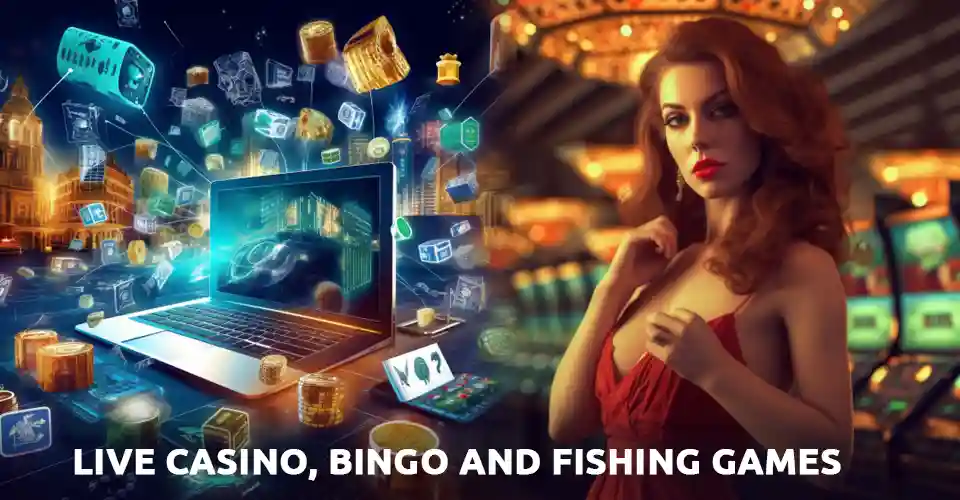 Explore exciting options like Live Casino, Poker, Baccarat, Bingo, and Fishing games.